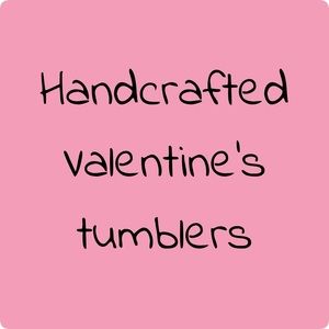 Handcrafted Valentines Day tumblers